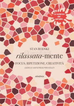 Rilassata-mente - Focus, Ripetizione, Creatività