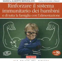 Rinforzare il Sistema Immunitario dei Bambini e di tutta la Famiglia con l'Alimentazione