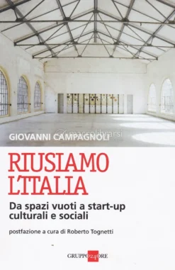 Riusiamo L'Italia - Da Spazi Vuoti a Start-up Culturali e Sociali