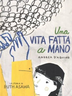 Ruth Asawa - Una Vita Fatta a Mano