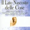 Scopri Come il Lato Nascosto delle Cose Influenza la Nostra Vita - Vol. 2