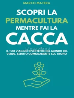 Scopri la Permacultura mentre fai la Cacca