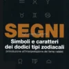 Segni. Simboli e Caratteri dei Dodici Tipi Zodiacali