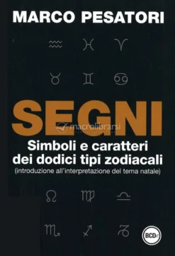 Segni. Simboli e Caratteri dei Dodici Tipi Zodiacali