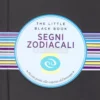 Segni Zodiacali - Piccola Guida alla Scoperta dell'Oroscopo
