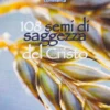 108 Semi di Saggezza del Cristo