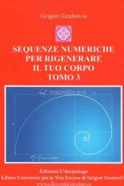 Sequenze Numeriche per Rigenerare il tuo Corpo - Tomo 3
