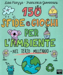 150 Sfide e Giochi per l'Ambiente nel Terzo Millennio