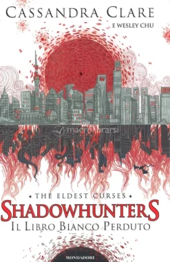 Shadowhunters - The Eldest Curses 2 - Il Libro Bianco Perduto