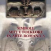 Simboli, Miti e Folklore in Arte Romanica