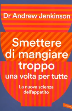 Smettere di Mangiare Troppo una Volta per Tutte