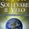 Sollevare Il Velo - Le Rivelazioni Della Nuova Energia