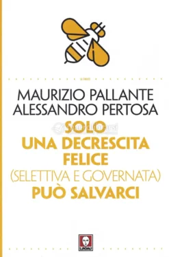 Solo una Decrescita Felice (Selettiva e Guidata) ci può Salvare