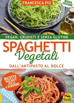 Spaghetti Vegetali dall'Antipasto al Dolce