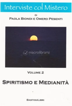 Spiritismo e Medianità - Vol 2 - Interviste col Mistero