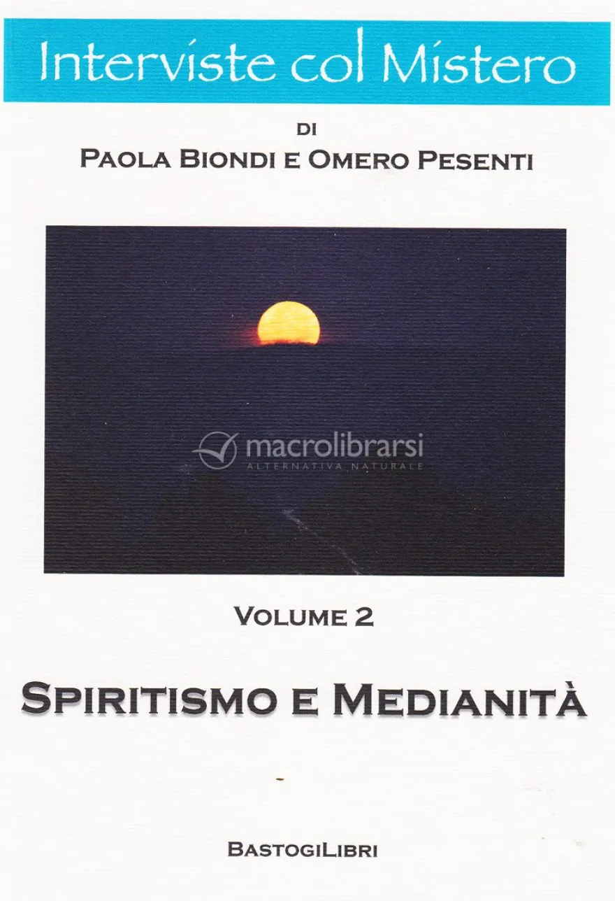 Spiritismo e Medianità - Vol 2 - Interviste col Mistero