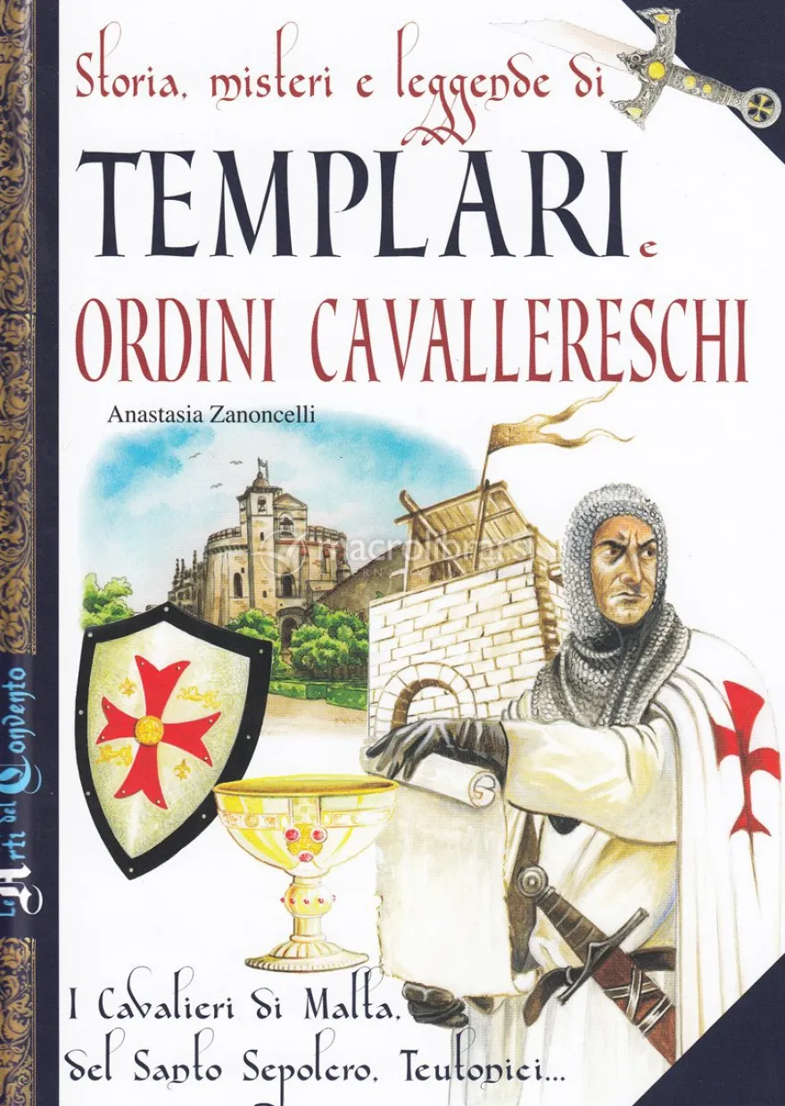 Storia, Misteri e Leggende di Templari e Ordini Cavallereschi
