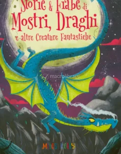 Storie & Fiabe di Mostri, Draghi e Altre Creature Fantastiche