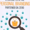 Strategie per il Tuo Personal Branding Partendo da Zero
