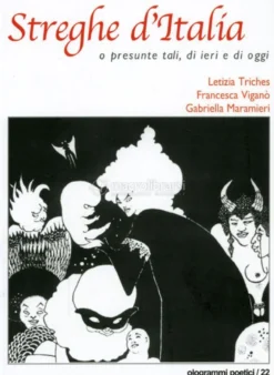 Streghe d'Italia o Presunte Tali, di Ieri e di Oggi