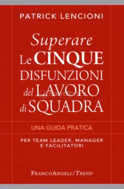 Superare le Cinque Disfunzioni del Lavoro di Squadra