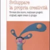 Sviluppare la Propria Creatività