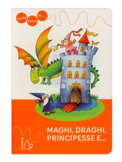 Tante Storie di Maghi, Draghi, Principesse e....