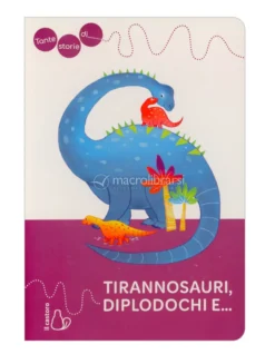 Tante Storie di Tirannosauri, Diplodochi e...