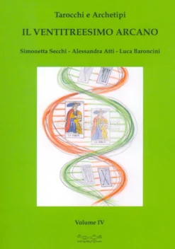 Tarocchi e Archetipi - Il Ventitreesimo Arcano - Vol. IV