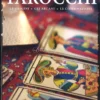 Tarocchi - Le Origini, gli Arcani, le Combinazioni