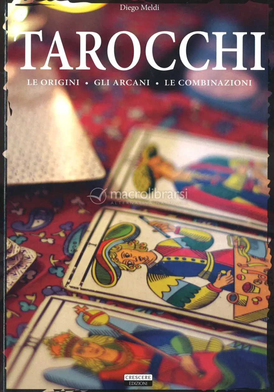 Tarocchi - Le Origini, gli Arcani, le Combinazioni