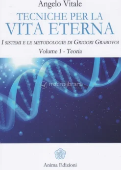 Tecniche per la Vita Eterna - Volume 1 – Teoria