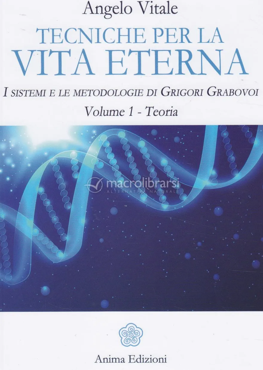 Tecniche per la Vita Eterna - Volume 1 – Teoria