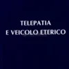 Telepatia e Veicolo Eterico