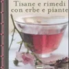 Tisane e Rimedi con Erbe e Piante