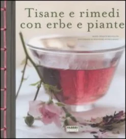 Tisane e Rimedi con Erbe e Piante