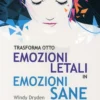 Trasforma otto Emozioni Letali in Emozioni Sane