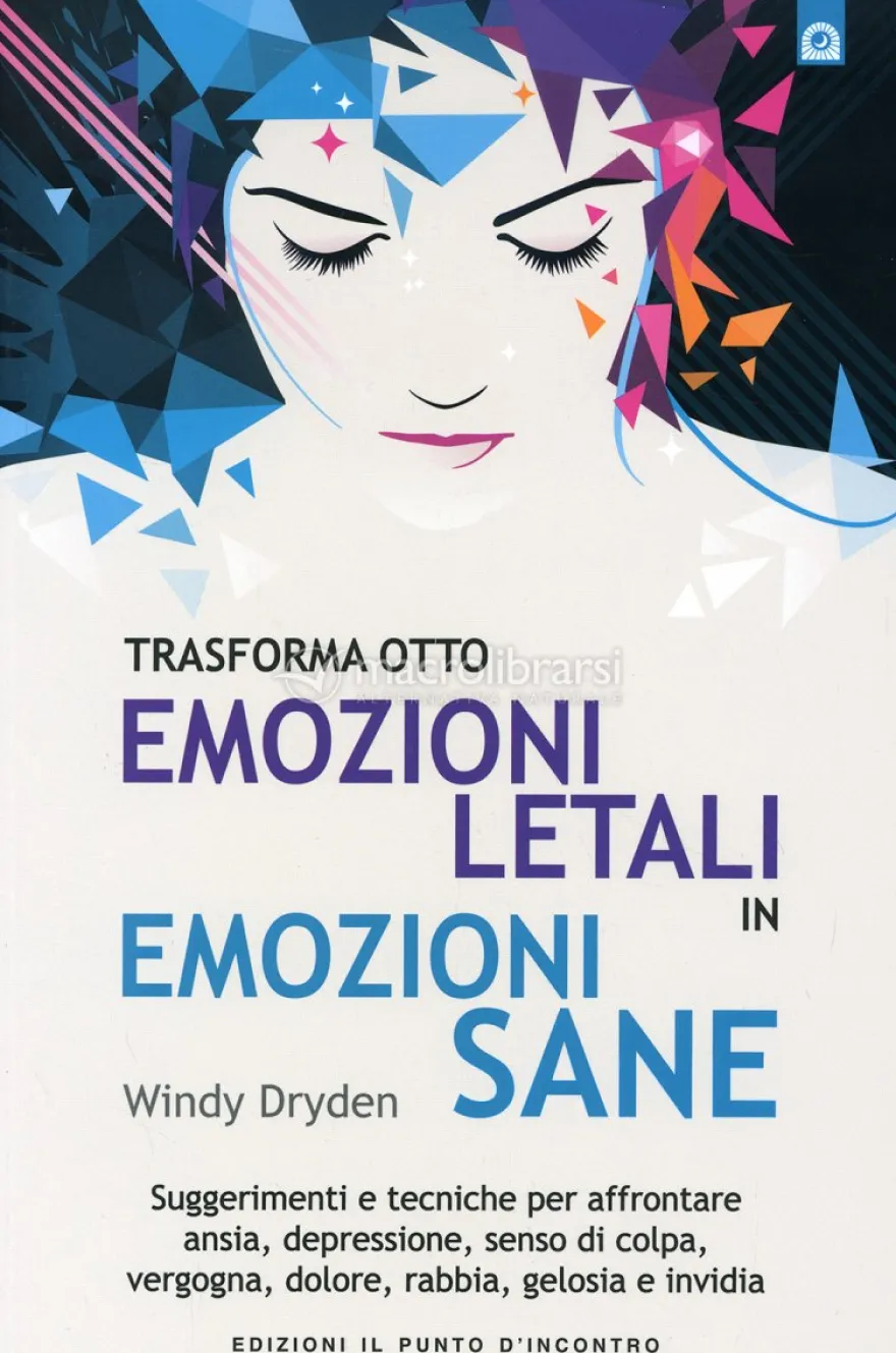 Trasforma otto Emozioni Letali in Emozioni Sane