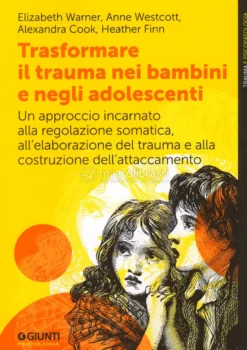 Trasformare il Trauma nei Bambini e negli Adolescenti