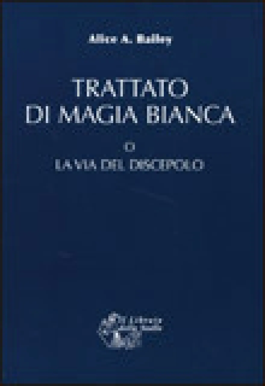 Trattato di Magia Bianca o la Via del Discepolo