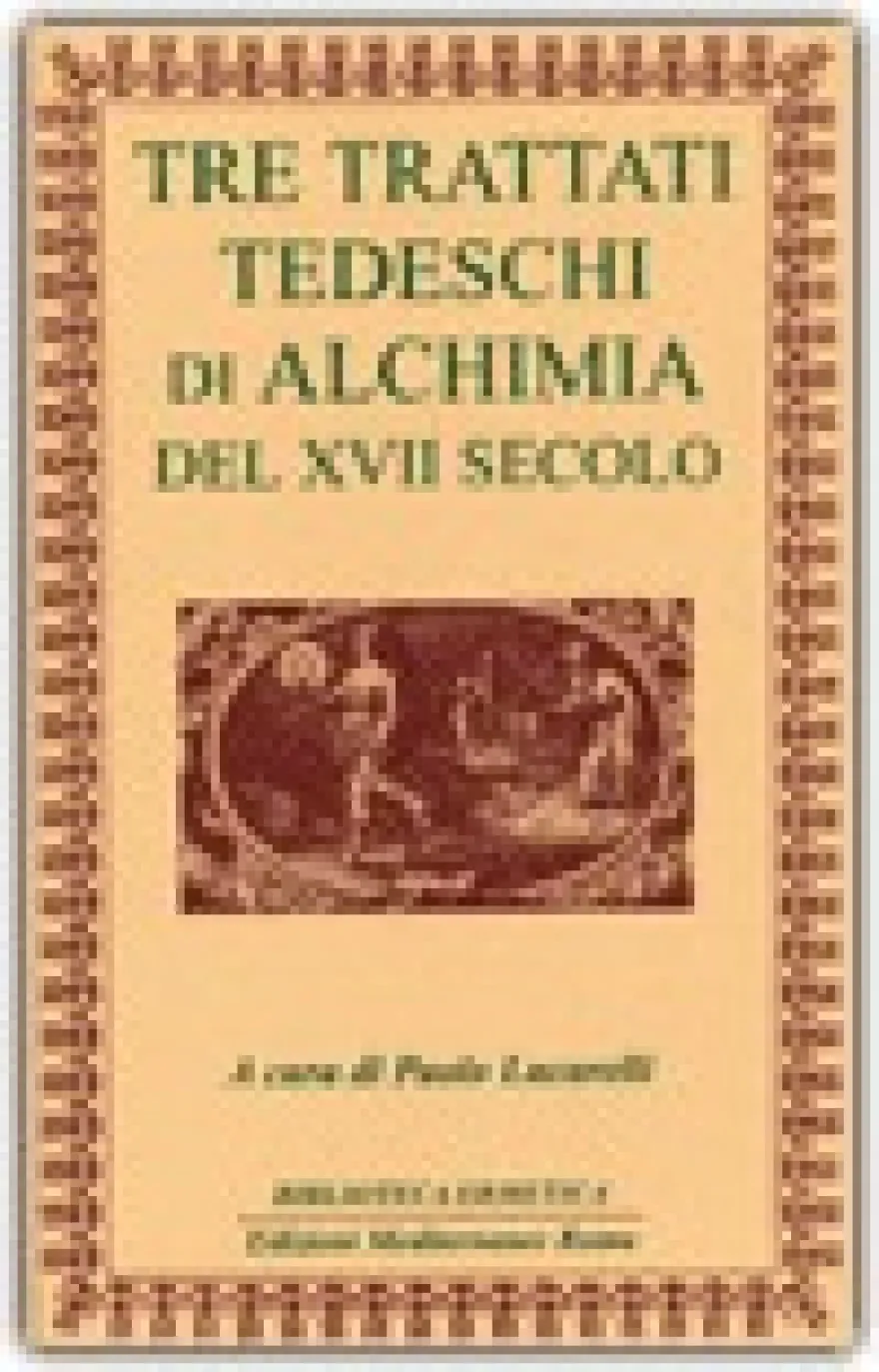 Tre Trattati Tedeschi di Alchimia del Diciassettesimo Secolo