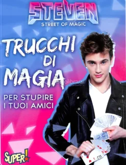 Trucchi di Magia per Stupire i tuoi Amici - Steven Street of Magic