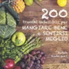 200 Trucchi Infallibili per Mangiare Bene e Sentirsi Meglio