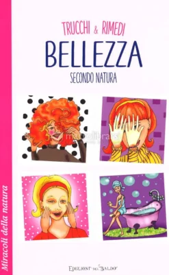 Trucchi & Rimedi - Bellezza Secondo Natura