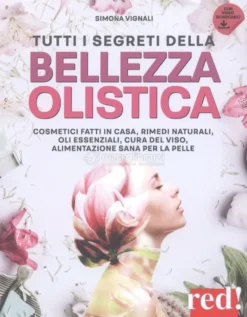 Tutti i Segreti della Bellezza Olistica