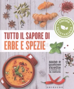 Tutto il Sapore di Erbe e Spezie