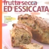 Tutto sulla Frutta Secca ed Essiccata