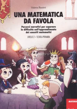 Una Matematica da Favola - Livello 2 - Scuola Primaria