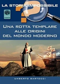 Una Rotta Templare alle Origini del Mondo Moderno