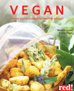 Vegan - Ricette etiche straordinariamente salutari! Libro